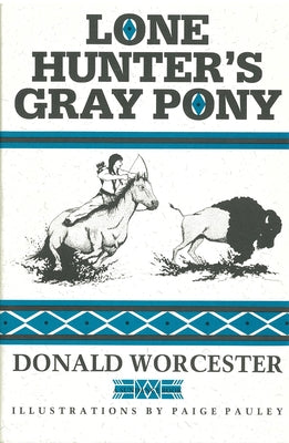 The Lone Hunter Books: War Pony/Lone Hunter's Gray Pony/Lone Hunter and the Cheyennes by Worcester, Donald