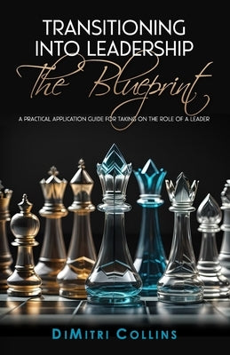 Transitioning into Leadership: The Blueprint by Collins, Dimitri
