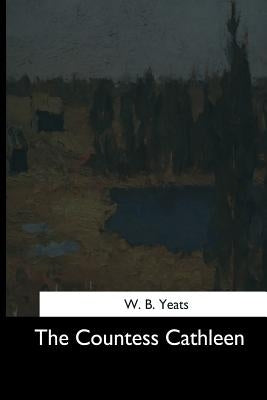 The Countess Cathleen by Yeats, W. B.