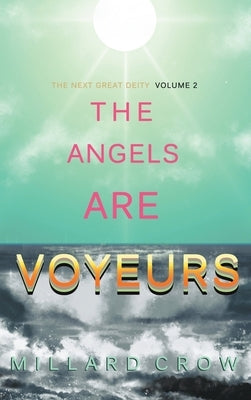 The Angels Are Voyeurs by Crow, Millard