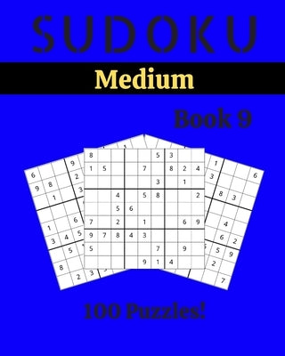 Sudoku Medium Book 9: 100 Sudoku for Adults - Large Print - Medium Difficulty - Solutions at the End - 8'' x 10'' by Picard, Stella