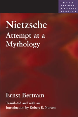 Nietzsche: Attempt at a Mythology by Bertram, Ernst