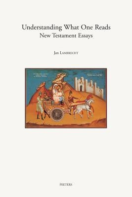 Understanding What One Reads: New Testament Essays by Lambrecht, J.