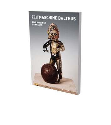 Zeitmaschine Balthus: Cat. Cfa Contemporary Fine Arts Berlin by McGrath, Tom