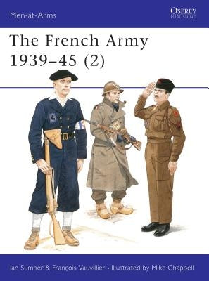 The French Army 1939-45 (2) by Sumner, Ian