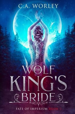 The Wolf King's Bride by Worley, C. a.