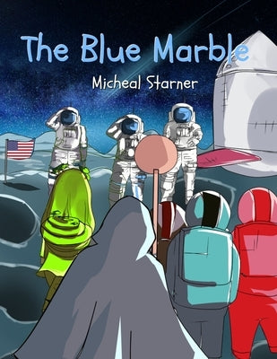 Chance and Friends Adventures: The Blue Marble by Starner, Micheal