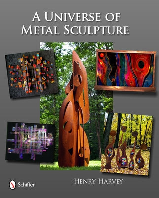 A Universe of Metal Sculpture by Harvey, Henry