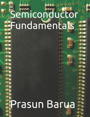 Semiconductor Fundamentals by Barua, Prasun