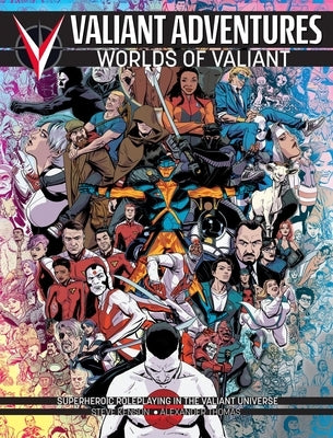 Worlds of Valiant: A Valiant Adventures RPG Sourcebook by Kenson, Steve