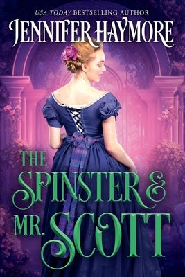 The Spinster and Mr. Scott: A Regency Historical Romance Novel by Haymore, Jennifer