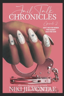 Jail Talk Chronicles, Episode 2: : Ain't No Fun When the Rabbit Has the Gun by Shivers, Tina