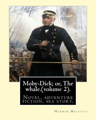 Moby-Dick; or, The whale.By: Herman Melville, this book is inscribed to Nathaniel Hathorne (volume 2).: Novel, adventure fiction, sea story. by Hathorne, Nathaniel