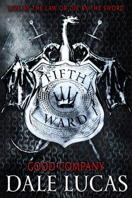The Fifth Ward: Good Company by Lucas, Dale