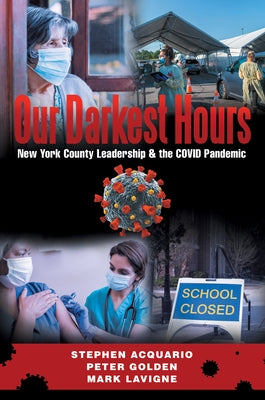 Our Darkest Hours: New York County Leadership?& the Covid Pandemic by Stephen Acquario