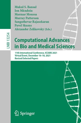 Computational Advances in Bio and Medical Sciences: 11th International Conference, Iccabs 2021, Virtual Event, December 16-18, 2021, Revised Selected by Bansal, Mukul S.