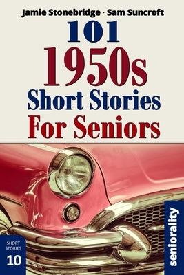 101 1950s Short Stories for Seniors: Large Print easy to read book for Seniors with Dementia, Alzheimer's or memory issues by Stonebridge, Jamie
