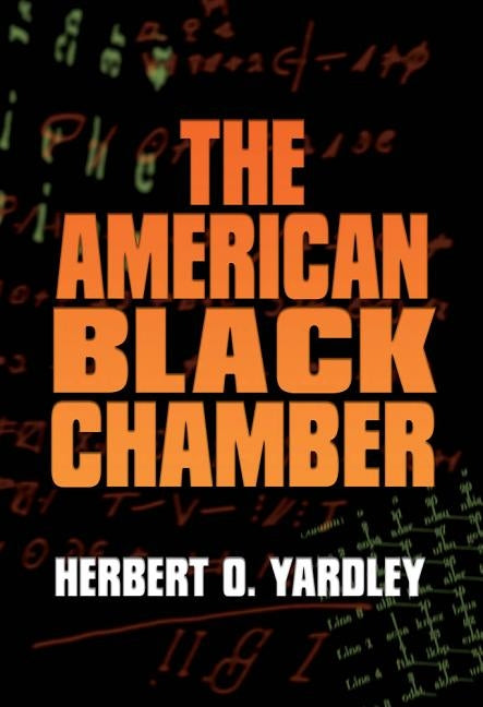 The American Black Chamber by Yardley, Herbert O.