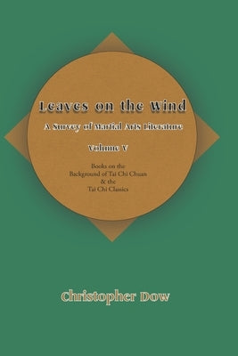 Leaves on the Wind Volume V: A Survey of Martial Arts Literature by Dow, Christopher