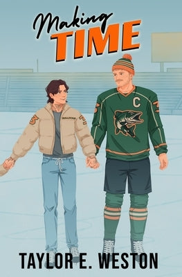 Making Time: A Queer Hockey Romance by Weston, Taylor E.