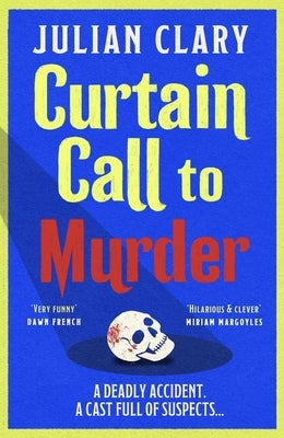 Curtain Call to Murder: The Brand-New, Laugh-Out-Loud Murder Mystery Series from National Treasure Julian Clary by Clary, Julian