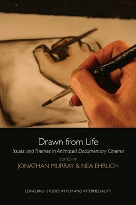 Drawn from Life: Issues and Themes in Animated Documentary Cinema by Murray, Jonathan