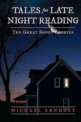 Tales For Late Night Reading by Arnholt, Michael