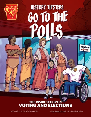History Tipsters Go to the Polls: The Inside Scoop on Voting and Elections by Gunderson, Jessica
