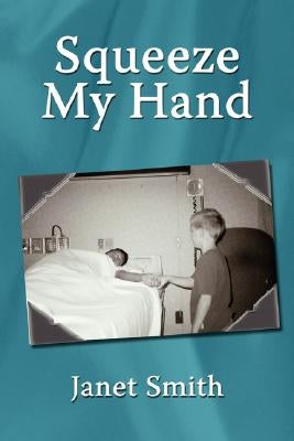 Squeeze My Hand by Smith, Janet
