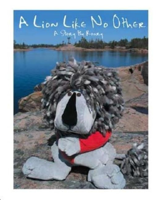 A Lion Like No Other by Roary