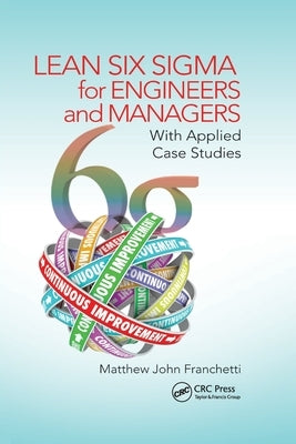 Lean Six Sigma for Engineers and Managers: With Applied Case Studies by Franchetti, Matthew John
