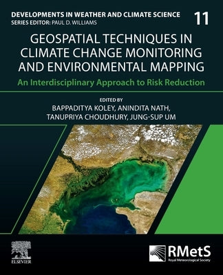 Geospatial Techniques in Climate Change Monitoring and Environmental Mapping: An Interdisciplinary Approach to Risk Reduction Volume 11 by Um, Jung-Sup