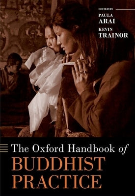 The Oxford Handbook of Buddhist Practice by Trainor, Kevin