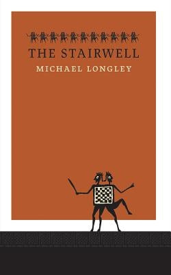 The Stairwell by Longley, Michael