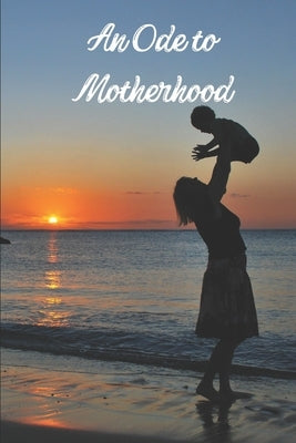 An Ode to Motherhood: Poetry by Noor, Annie