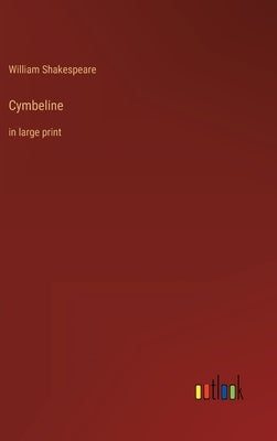 Cymbeline: in large print by Shakespeare, William
