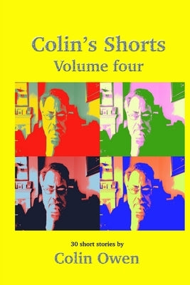 Colin's Shorts - Volume 4 by Owen, Colin