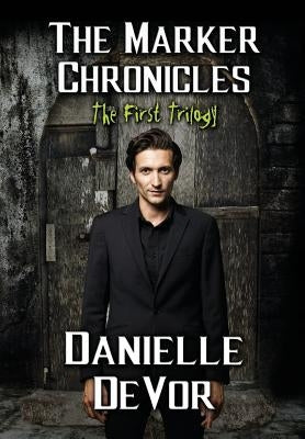 The Marker Chronicles, The First Trilogy: (Books 1 - 3 of Horror and Dark Fantasy) by Devor, Danielle