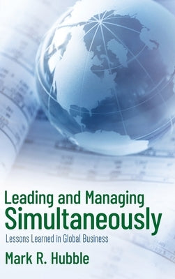 Leading and Managing Simultaneously by Hubble, Mark R.