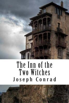 The Inn of the Two Witches by Conrad, Joseph
