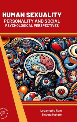 Human Sexuality: Personality and Social Psychological Perspectives by Ram, Lopamudra