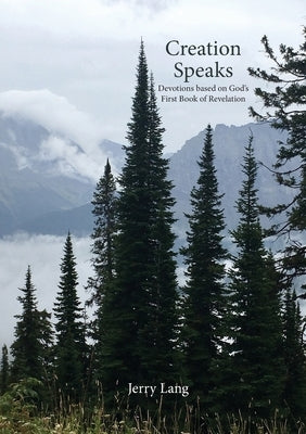 Creation Speaks: Devotions Based on God's First Book of Revelation by Lang, Jerry