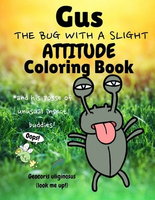 Gus the Bug with a Slight Attitude Coloring Book: And His Posse of Unusual Insect Buddies!: Boys & Girls Age 7 - 12 Funny Educational Activity Bug Boo by Books, Purple Fern