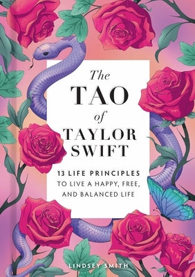 The Tao of Taylor Swift: 13 Life Principles to Live a Happy, Free, and Balanced Life by Smith, Lindsey