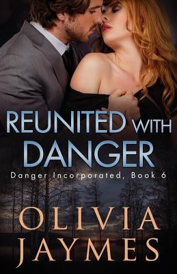 Reunited with Danger by Jaymes, Olivia