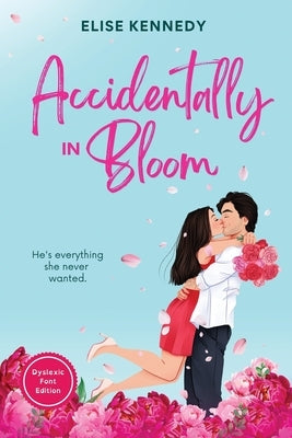 Accidentally in Bloom: Dyslexia-Friendly Edition by Kennedy, Elise