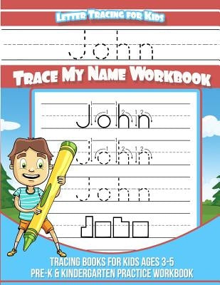 John Letter Tracing for Kids Trace my Name Workbook: Tracing Books for Kids ages 3 - 5 Pre-K & Kindergarten Practice Workbook by Books, John
