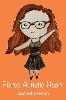 Fierce Autistic Heart by Swan, Michelle