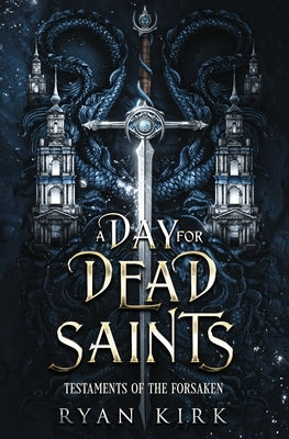 A Day for Dead Saints by Kirk, Ryan
