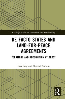 De Facto States and Land-for-Peace Agreements: Territory and Recognition at Odds? by Berg, Eiki